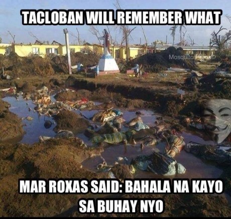 The people of Tacloban are ingrates. They deserve Mar's wrath.