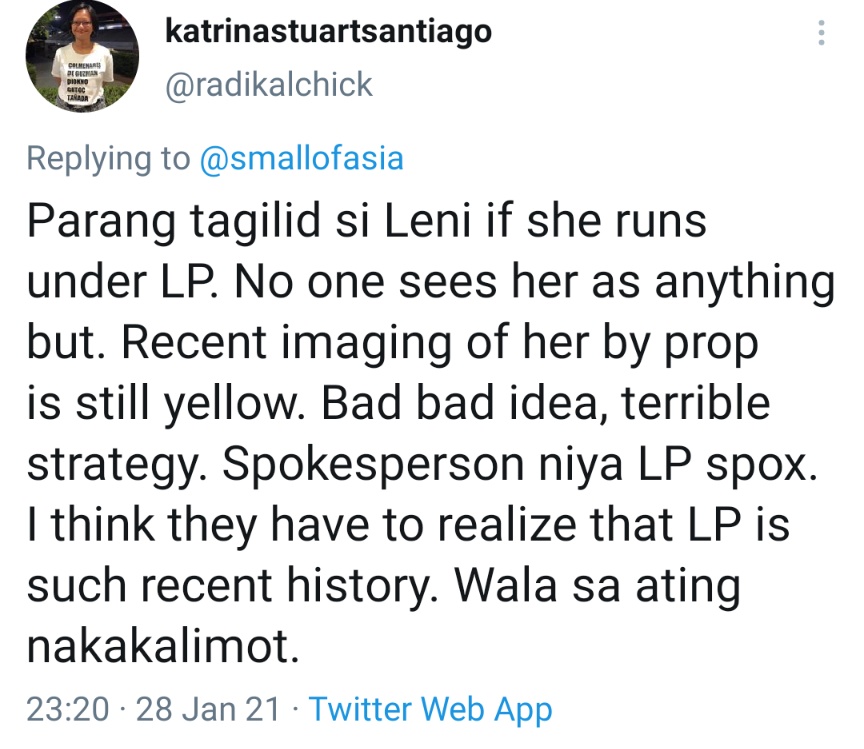 Parang tagilid si Leni if she runs under LP. No one sees her as anything but. Recent imaging of her by prop is still yellow. Bad bad idea, terrible strategy. Spokesperson niya LP spox. I think they have to realize that LP is such recent history. Wala sa ating nakakalimot.