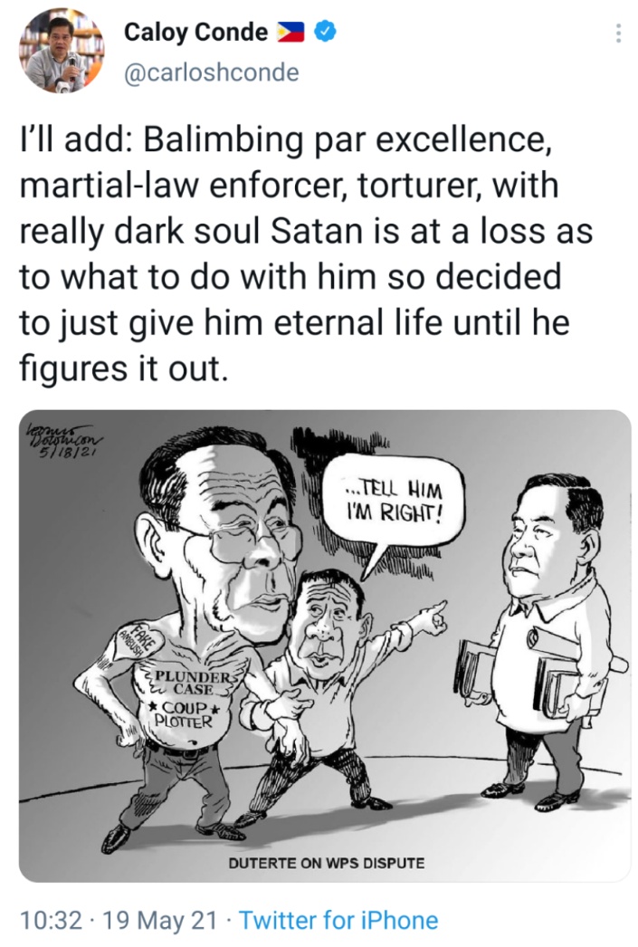 I’ll add: Balimbing par excellence, martial-law enforcer, torturer, with really dark soul Satan is at a loss as to what to do with him so decided to just give him eternal life until he figures it out.