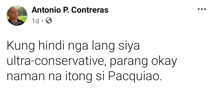 Kung hindi nga lang siya ultra-conservative, parang okay naman na itong si Pacquiao.