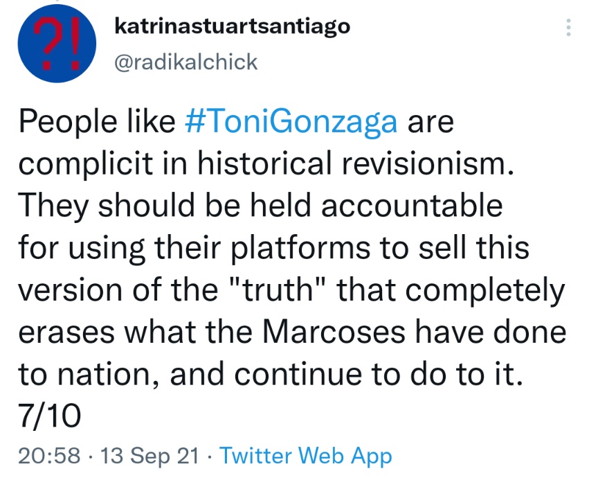 People like #ToniGonzaga are complicit in historical revisionism. They should be held accountable for using their platforms to sell this version of the "truth" that completely erases what the Marcoses have done to nation, and continue to do to it. 7/10