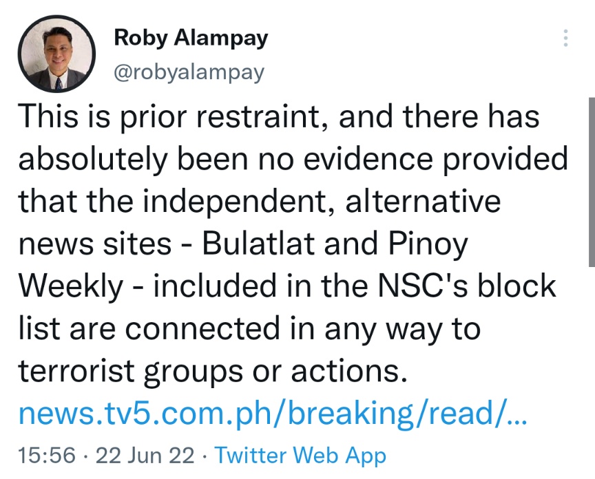 This is prior restraint, and there has absolutely been no evidence provided that the independent, alternative news sites - Bulatlat and Pinoy Weekly - included in the NSC's block list are connected in any way to terrorist groups or actions.