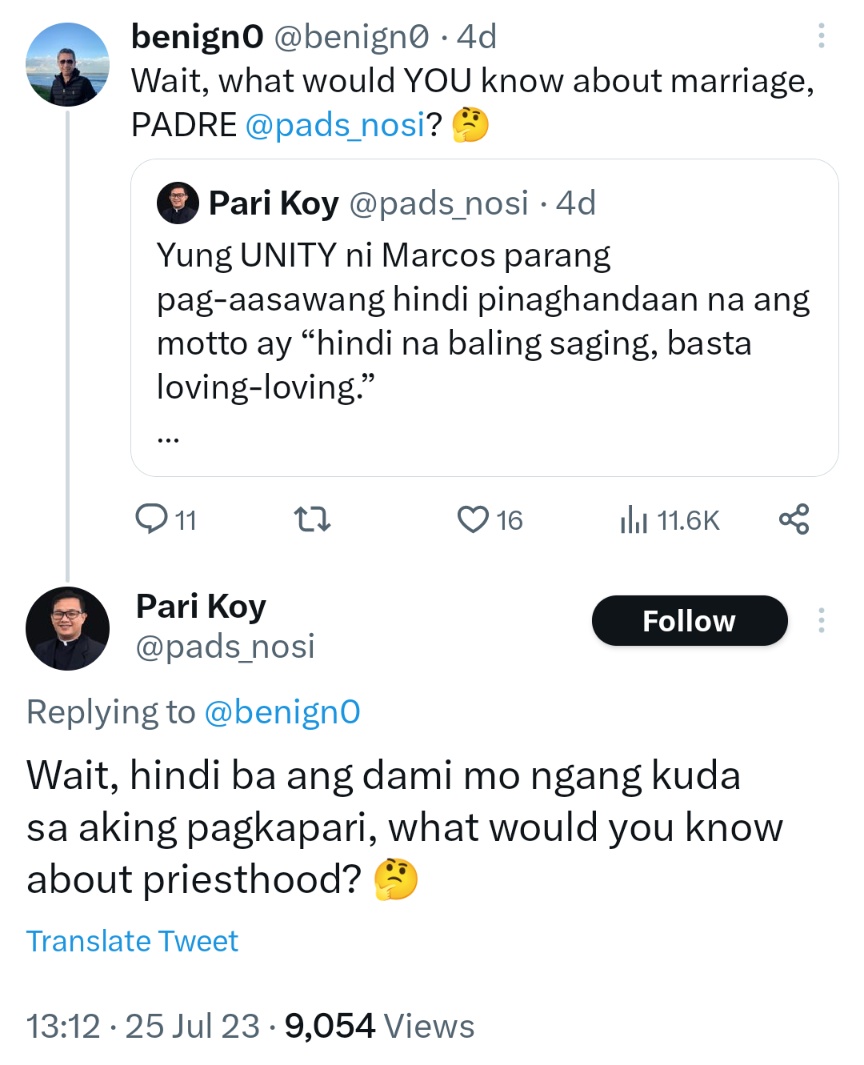 Wait, hindi ba ang dami mo ngang kuda sa aking pagkapari, what would you know about priesthood?