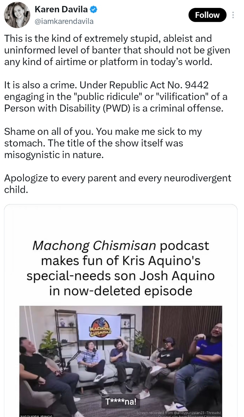 This is the kind of extremely stupid, ableist and uninformed level of banter that should not be given any kind of airtime or platform in today’s world.
It is also a crime. Under Republic Act No. 9442 engaging in the "public ridicule" or "vilification" of a Person with Disability (PWD) is a criminal offense.
Shame on all of you. You make me sick to my stomach. The title of the show itself was misogynistic in nature.
Apologize to every parent and every neurodivergent child.